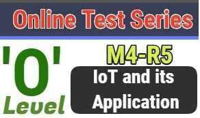 O LEVEL M4-R5 IoT Online Test Series